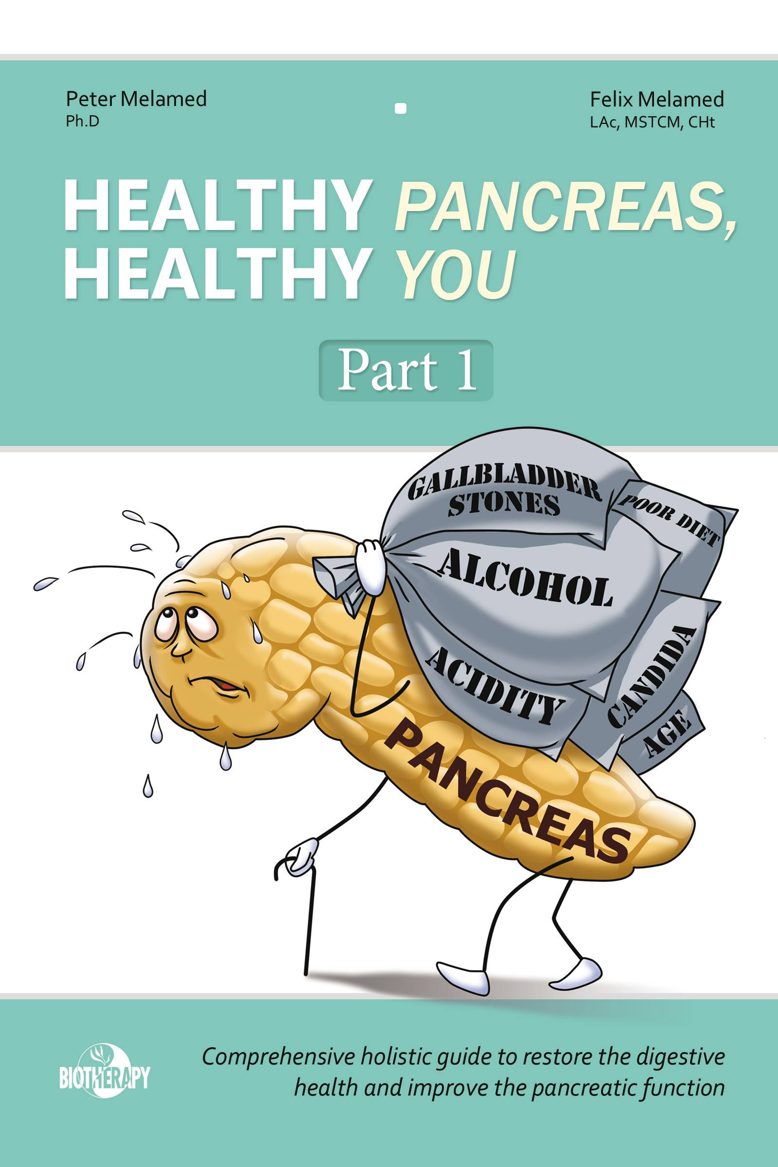 "Healthy Pancreas, Healthy You" Part 1 ebook by Peter Melamed, PhD practitioner at Biotherapy Clinic in San Francisco Bay Area. Available online at www.biotherapystore.com